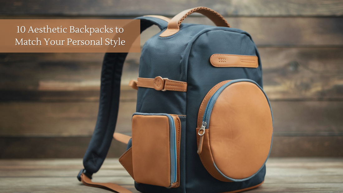 10 Aesthetic Backpacks to Match Your Personal Style