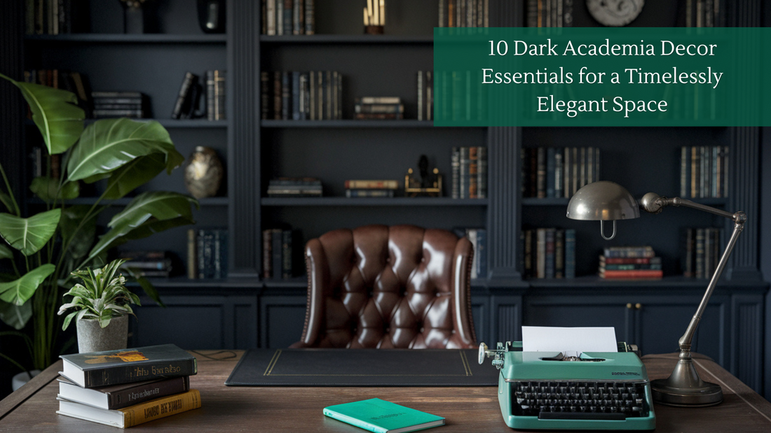 10 Dark Academia Decor Essentials for a Timelessly Elegant Space