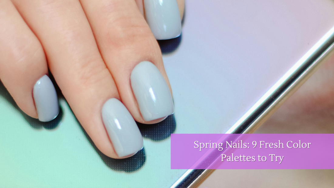 Spring Nails: 9 Fresh Color Palettes to Try