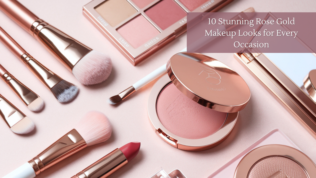 10 Stunning Rose Gold Makeup Looks for Every Occasion