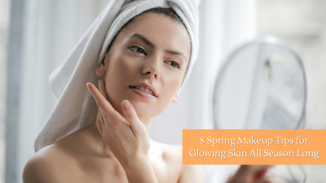 8 Spring Makeup Tips for Glowing Skin All Season Long