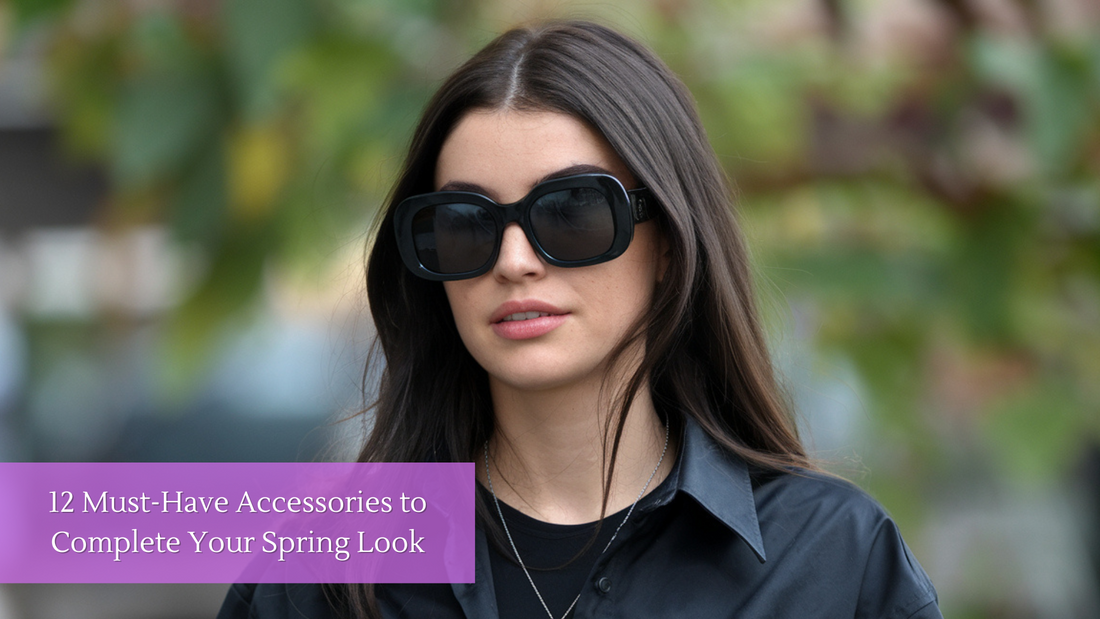 12 Must-Have Accessories to Complete Your Spring Look