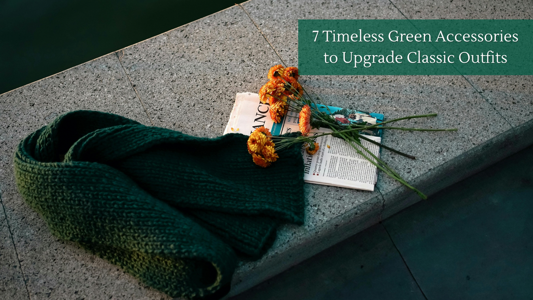 7 Timeless Green Accessories to Upgrade Classic Outfits