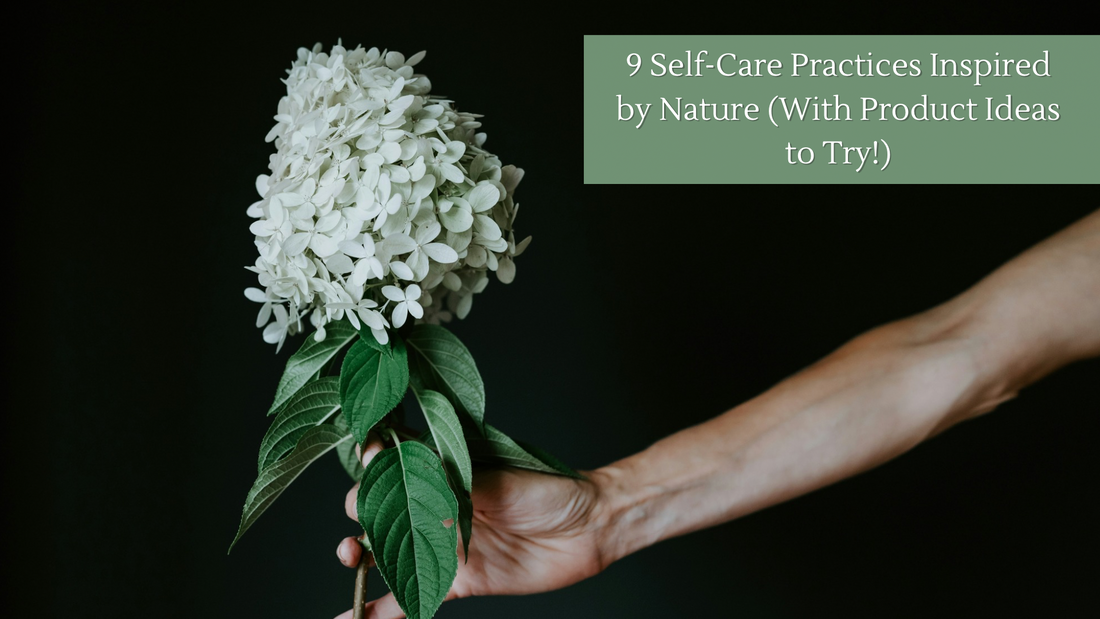9 Self-Care Practices Inspired by Nature (With Product Ideas to Try!)