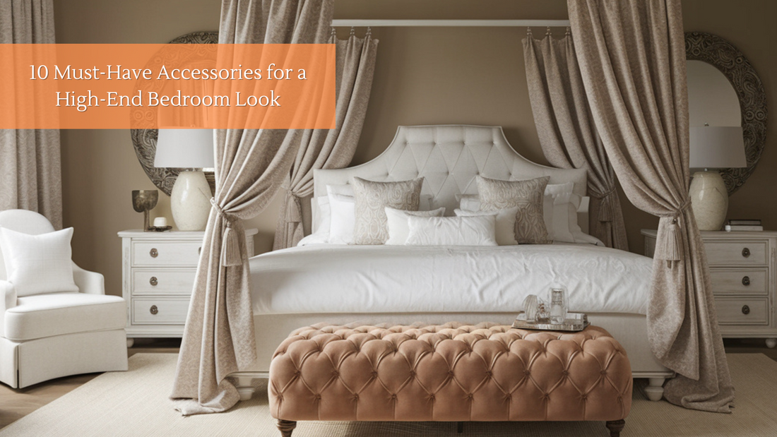 10 Must-Have Accessories for a High-End Bedroom Look