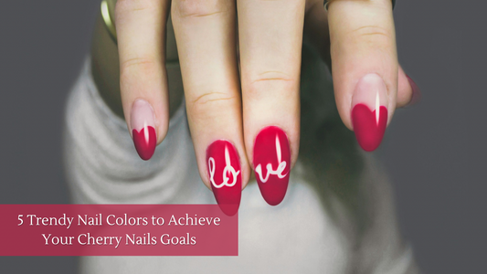 5 Trendy Nail Colors to Achieve Your Cherry Nails Goals