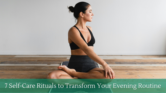 7 Self-Care Rituals to Transform Your Evening Routine