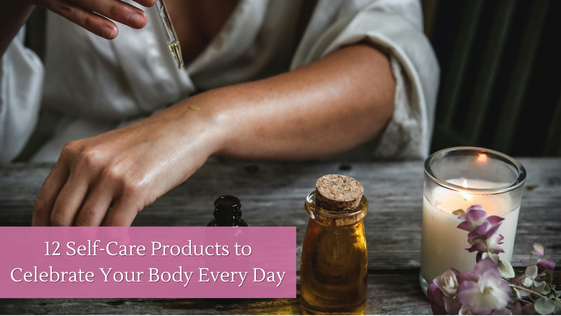 12 Self-Care Products to Celebrate Your Body Every Day